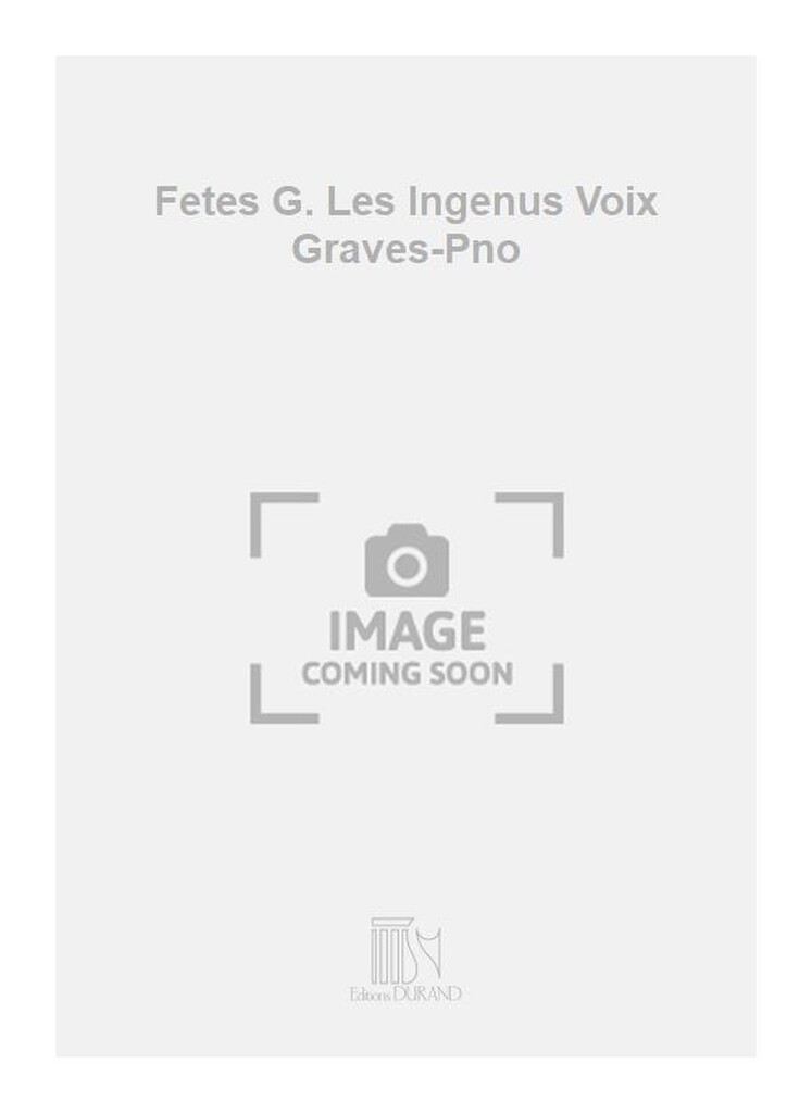 Fetes G. Les Ingenus Voix Graves-Pno
